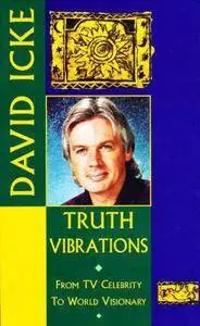 Truth Vibration's David Icke's Journey from TV Celebrity to World Visionary: An Exploration of the Mysteries of Life and Prophe