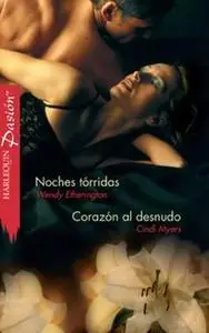 «Noches tórridas - Corazón al desnudo» by Cindi Myers,Wendy Etherington