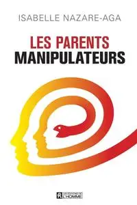 Isabelle Nazare-Aga, "Les parents manipulateurs"