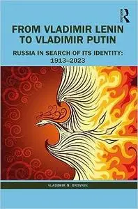 From Vladimir Lenin to Vladimir Putin: Russia in Search of Its Identity: 1913–2023