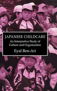 Japanese Childcare : An Interpretive Study of Culture and Organization