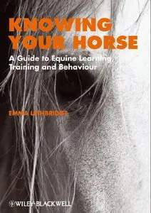 Knowing Your Horse: A Guide to Equine Learning, Training and Behaviour