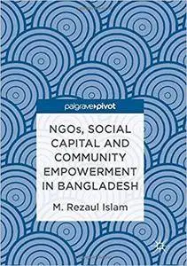 NGOs, Social Capital and Community Empowerment in Bangladesh (repost)