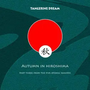 Tangerine Dream - Autumn In Hiroshima (2008)