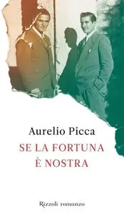 Aurelio Picca - Se la fortuna è nostra