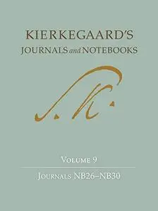 Kierkegaard's Journals and Notebooks, Volume 9: Journals NB26–NB30 (Repost)