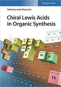 Chiral Lewis Acids: Applications in Organic Synthesis (repost)