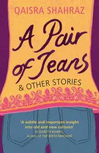 «A Pair of Jeans and other stories» by Qaisra Shahraz, Qaisrta Shahrez