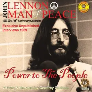 «John Lennon Man of Peace, Part 1: Power to the People» by Geoffrey Giuliano