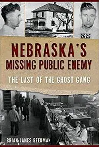 Nebraska's Missing Public Enemy: The Last of the Ghost Gang