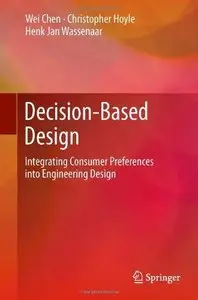 Decision-Based Design: Integrating Consumer Preferences into Engineering Design (Repost)