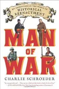 Man of War: My Adventures in the World of Historical Reenactment