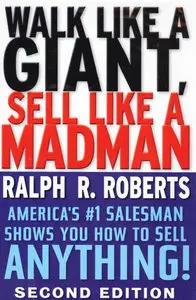 Walk Like a Giant, Sell Like a Madman: America's #1 Salesman Shows You How to Sell Anything 