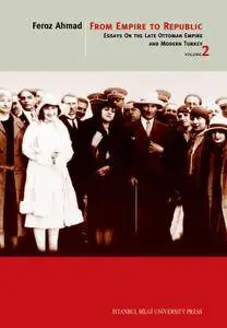 From Empire To Republic: Essays On The Late Ottoman Empire And Modern Turkey, Volume 2