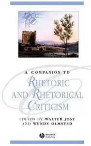 Wendy Olmsted, Walter Jost - A Companion to Rhetoric and Rhetorical Criticism