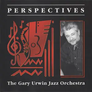 The Gary Urwin Jazz Orchestra - Perspectives (2000)