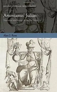 Ammianus' Julian: Narrative and Genre in the Res Gestae