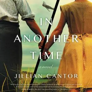 «In Another Time: A Novel» by Jillian Cantor