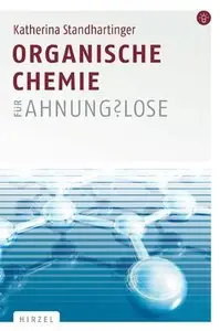 Organische Chemie für Ahnungslose: Eine Einstiegshilfe für Studierende (repost)