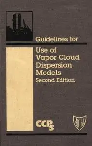 Guidelines for Use of Vapor Cloud Dispersion Models (Center for Chemical Process Safety)