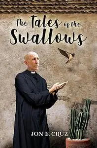 «The Tales of the Swallows» by Jon E. Cruz