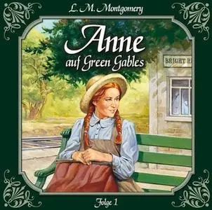 «Anne auf Green Gables - Folge 1: Die Ankunft» by Lucy Maud Montgomery