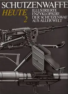 Illustrierte Enzyklopadie der Schutzenwaffen aus aller Welt: Schutzenwaffen (1945-1985) Heute 2 (Repost)