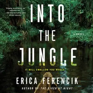 «Into the Jungle» by Erica Ferencik