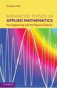 Advanced Topics in Applied Mathematics: For Engineering and the Physical Sciences (repost)