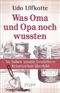 Was Oma und Opa noch wussten: So haben unsere Großeltern Krisenzeiten überlebt (Repost)