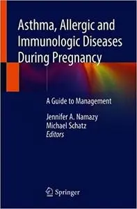 Asthma, Allergic and Immunologic Diseases During Pregnancy: A Guide to Management