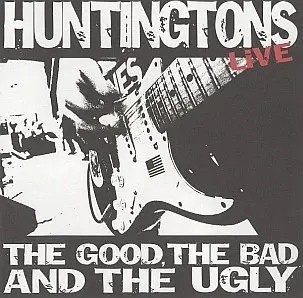 The Huntingtons - The Good, The Bad and The Ugly [Live] (1999) RESTORED [Rip by Toxxy]
