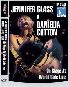 Jennifer Glass & Danielia Cotton - On Stage At World Cafe Live (2007)