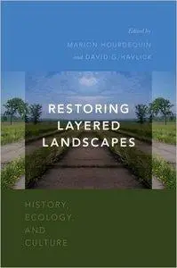 Restoring Layered Landscapes: History, Ecology, and Culture (repost)