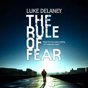 «The Rule of Fear» by Luke Delaney