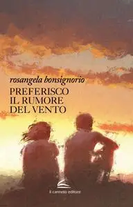 Rosangela Bonsignorio - Preferisco il rumore del vento