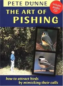 The Art of Pishing: How to Attract Birds by Mimicking Their Calls (Book & Audio CD)