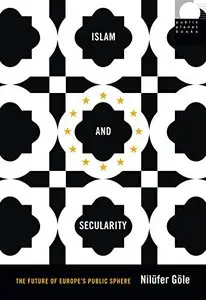 Islam and Secularity: The Future of Europe's Public Sphere	