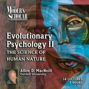 The Modern Scholar: Evolutionary Psychology, Part II: The Science of Human Nature [Audiobook]