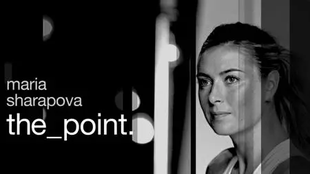 Maria Sharapova: The Point (2017)