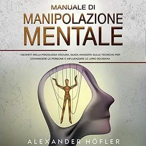 «Manuale Di Manipolazione Mentale» by Alexander Höfler