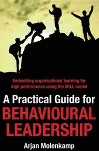 «A Practical Guide for Behavioural Leadership» by Arjan Molenkamp