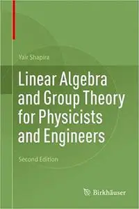 Linear Algebra and Group Theory for Physicists and Engineers, 2nd Edition