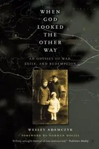 When God Looked the Other Way: An Odyssey of War, Exile, and Redemption