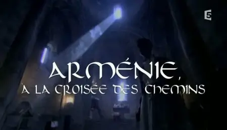 (Fr5) Arménie, à la croisée des chemins (2011)