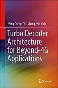 Turbo Decoder Architecture for Beyond-4G Applications