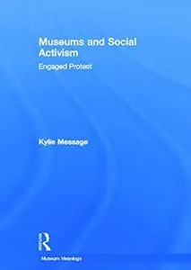 Museums and Social Activism: Engaged Protest