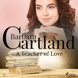 «A Teacher of Love (Barbara Cartland's Pink Collection 71)» by Barbara Cartland