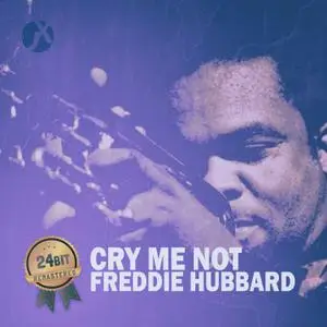 Freddie Hubbard - Cry Me Not (2019) [Official Digital Download]