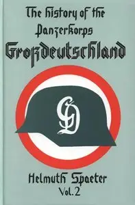  The History of the Panzerkorps Grossdeutschland Vol. 2